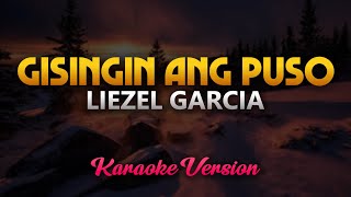 Gisingin Ang Puso  Liezel Garcia Karaoke [upl. by Burrill]