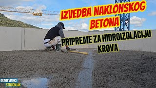 Izrada naklonskog betona na krovu PRIPREME ZA HIDROIZOLACIJU [upl. by Sells189]