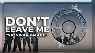 Dont Leave Me  Blackstreeet  Vai Virar Pagode [upl. by Introk]