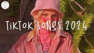 Tiktok songs 2024 🔥 Tiktok music 2024  Best tiktok songs [upl. by Mccallum]