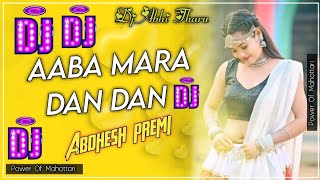 Aaba Mara Dan Dan  Abdesh premi Yadav song 2024 dj remix  djabhitharu [upl. by Aerdnaxela392]