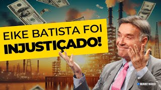 O Brasileiro mais injustiçado da historia  EIKE BATISTA [upl. by Arria]