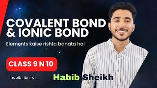 Covalent bond amp Ionic Bond  Class 9 N 10  By Habib Masum [upl. by Milla]