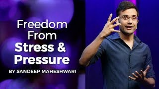 Freedom From Stress amp Pressure  By Sandeep Maheshwari I Hindi [upl. by Duaner759]