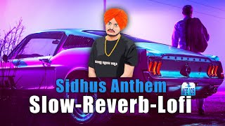 Sidhus Anthem 😥❤️  Sidhu Moose Wala SLOWED REVERB Use Headphones 🎧 [upl. by Gaulin489]