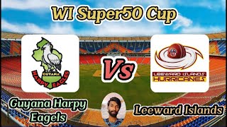 Leeward Islands Hurricanes vs Guyana Harpy Eagles  Match 13  West Indies Super50 Cup [upl. by Braasch14]