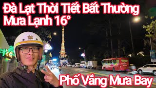 Đà Lạt Thời Tiết Bất Thường Mưa Lạnh Co Ro 16° Phố Vắng [upl. by Recnal]