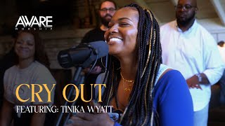 Aware Worship  Cry Out Featuring Tinika Wyatt [upl. by Rey]