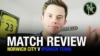 NORWICH 30 IPSWICH  CITY BRUSH TOWN ASIDE  MATCH REVIEW [upl. by Nathaniel461]