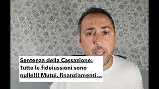 Per la Cassazione Tutte le Fideiussioni sono nulle Mutui Finanziamenti Fido in Conto Corrente [upl. by Sheeran]