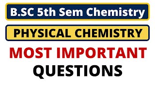 🔥Physical Chemistry Most Important Questions  BSC 5th Sem ChemistryBSC 3rd Year [upl. by Nnairol]