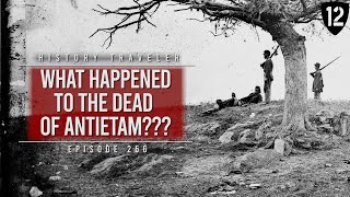 What Happened to the Union amp Confederate Dead of Antietam  History Traveler Episode 256 [upl. by Elinet]