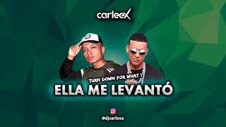 Ella Me Levantó Turn down for what By CARLEEX [upl. by Sarita]