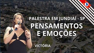 Palestra em Jundiaí  SP  Victória  Pensamentos e emoções em desequilíbrio [upl. by Ronni]