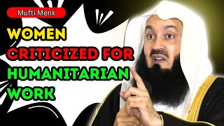 MUFTI MENK  WOMEN CRITICIZED FOR HUMANITARIAN WORK [upl. by Innek724]