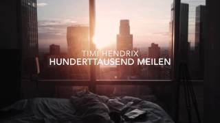 Timi Hendrix  Hunderttausend Meilen [upl. by Aehsat532]