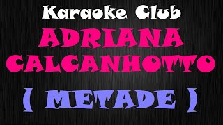 ADRIANA CALCANHOTTO  METADE  KARAOKE [upl. by Erminie873]