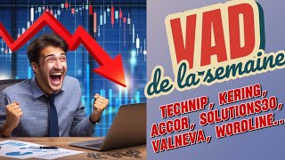 LA VAD DE LA SEMAINE  TECHNIP KERING ACCOR SOLUTIONS30 VALNEVA WORDLINE [upl. by Ardnuasac]