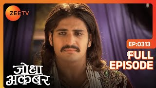 Akbar ने Jodha से माफ़ी माँगी  Jodha Akbar  Full Ep 313  ZEE TV [upl. by Havelock]