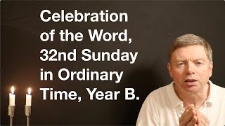 Celebration of the Word 32nd Sunday in Ordinary Time Year B [upl. by Atteval]