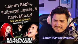 My Curse KSE Cover  Lauren Babic Fullmetal Jessie Chris Mifsud  Reaction amp Analysis [upl. by Franny753]