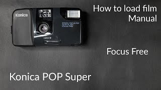 Konica POP Super  free focus 35mm camera review How to load and unload film in Konica POP [upl. by Anigal534]