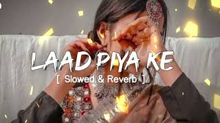 Laad Piya Ke  Slowed amp Reverb  Sapna Choudhary  Haryanvi Song Slowed amp Reverb [upl. by Yrolam]