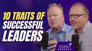 10 Traits Successful Leaders Possess Maxwell Leadership Podcast [upl. by Jill]