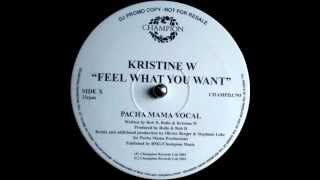 Kristine W  Feel What You Want Pacha Mama Vocal Mix Champion 2001 [upl. by Idola281]