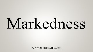 How To Say Markedness [upl. by Elyrehc314]