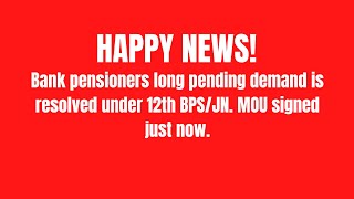 HAPPY NEWS  Bank pensioners long pending demand is resolved under 12th BPSJN MOU signed just now [upl. by Langer]