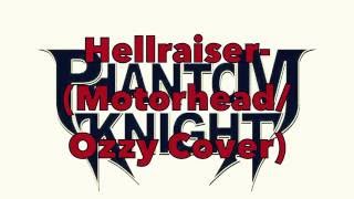 Phantom Knight  quotHellraiserquot MotorheadOzzy Cover [upl. by Ajak865]