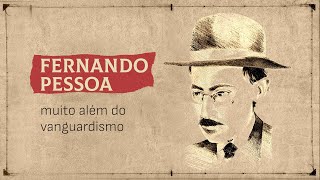 Fernando Pessoa — muito além do vanguardismo [upl. by O'Connell]