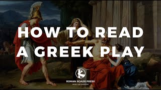 How to Read a Greek Play [upl. by Cirdek]