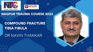 Nagpur Trauma Course 2023  Compound Fracture Tibia Fibula  Dr Navin Thakkar [upl. by Lefkowitz]