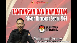 Pilkada Kabupaten Serang Tak Sekedar Kontestasi  KPU Kabupaten Serang Melayani [upl. by Arannahs]