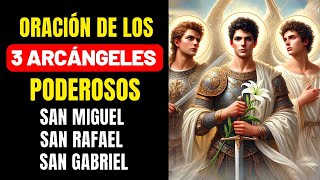 ORACIÓN DE LOS 3 ARCÁNGELES MÁS PODEROSOS  RECIBE UN MILAGRO  SAN MIGUEL SAN GABRIEL Y SAN RAFAEL [upl. by Aitas251]