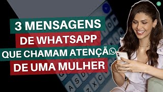 3 Mensagens De Whatsapp Que Chamam Atenção De Uma Mulher [upl. by Beckett]