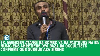 EX MAGICIEN ATANGI BA KOMBO YA BA PASTEURS NA BA MUSICIENS CHRÉTIENS OYO BAZA BA OCCULTISTS [upl. by Maze]