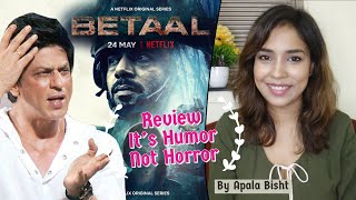 Betaal Netflix Web Series REVIEW  By Apala Bisht [upl. by Ardnekal]