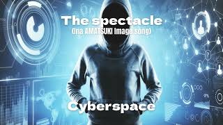 【Rawstyle】CyberspaceThe spectacle 暁天イナイメージソング [upl. by Siradal]