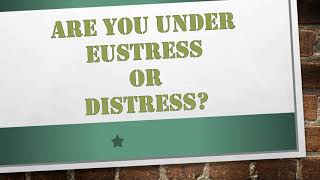 Are You Under Eustress or Distress [upl. by Ecaroh834]