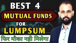 Best 4 Mutual Funds for Lumpsum Investment  Best Lumpsum Plan 2024 [upl. by Mcarthur]