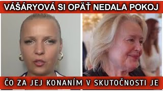 VÁŠÁRYOVÁ SI OPÄŤ NEDALA POKOJ ČO ZA JEJ KONANÍM V SKUTOČNOSTI JE [upl. by Lenoil]