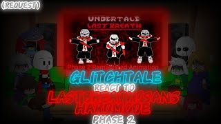 GLITCHTALE REACT TO LASTBREATHSANS HARDMODE PHASE 2 REQUEST [upl. by Eckmann700]