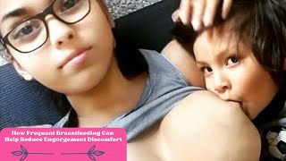 How Frequent Breastfeeding Can Help Reduce Engorgement Discomfort [upl. by Acacia587]