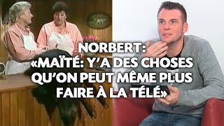 Norbert «Maïté Ya des choses quon peut même plus faire à la télé» [upl. by Mikal442]