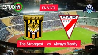 The Strongest vs Always Ready  En Vivo [upl. by Fabozzi]