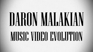 DARON MALAKIAN  MUSIC VIDEO EVOLUTION [upl. by Sivek265]