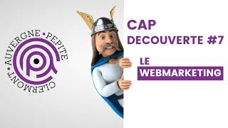 CAP DECOUVERTE 7 LE WEB MARKETING [upl. by Duck]